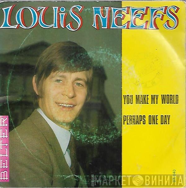 Louis Neefs - You Make My World