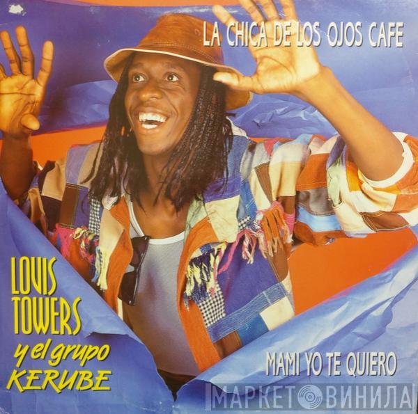 Louis Towers, Grupo Kerube - La Chica De Los Ojos Cafe / Mami Yo Te Quiero