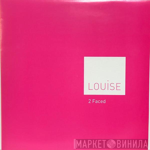 Louise - 2 Faced