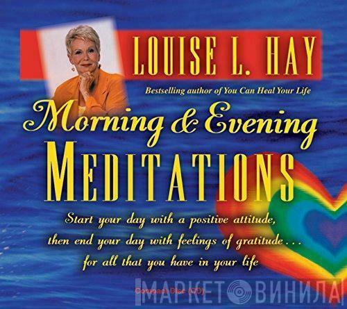 Louise L. Hay - Morning & Evening Meditations