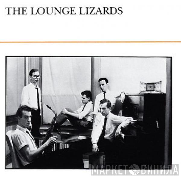  Lounge Lizards  - The Lounge Lizards