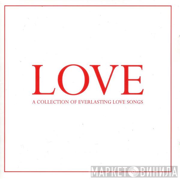  - Love - A Collection Of Everlasting Love Songs