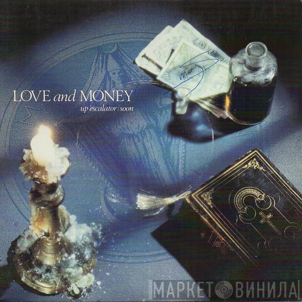  Love And Money  - Up Escalator / Soon