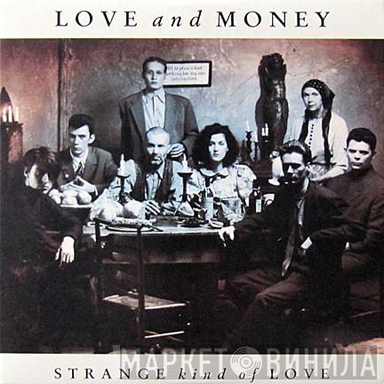  Love And Money  - Strange Kind Of Love