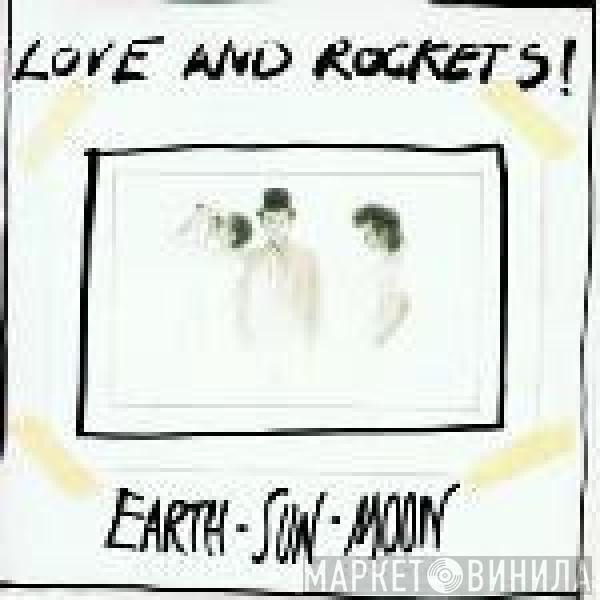  Love And Rockets  - Earth • Sun • Moon