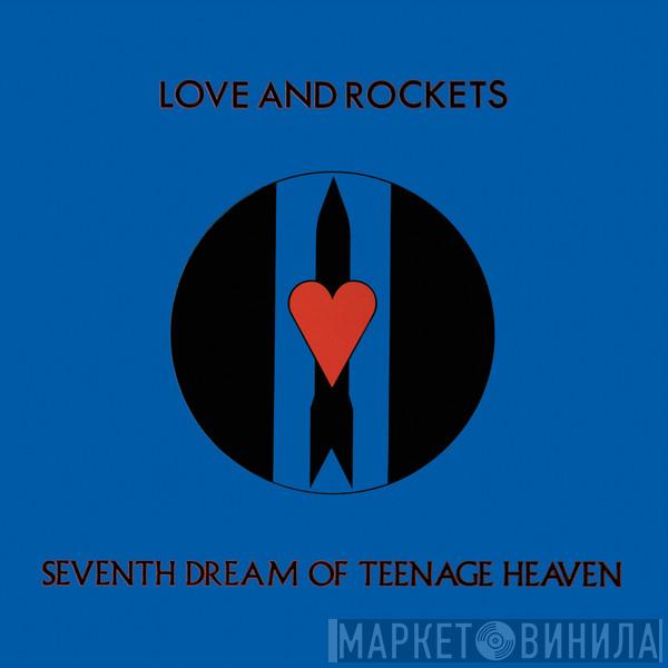 Love And Rockets - Seventh Dream Of Teenage Heaven