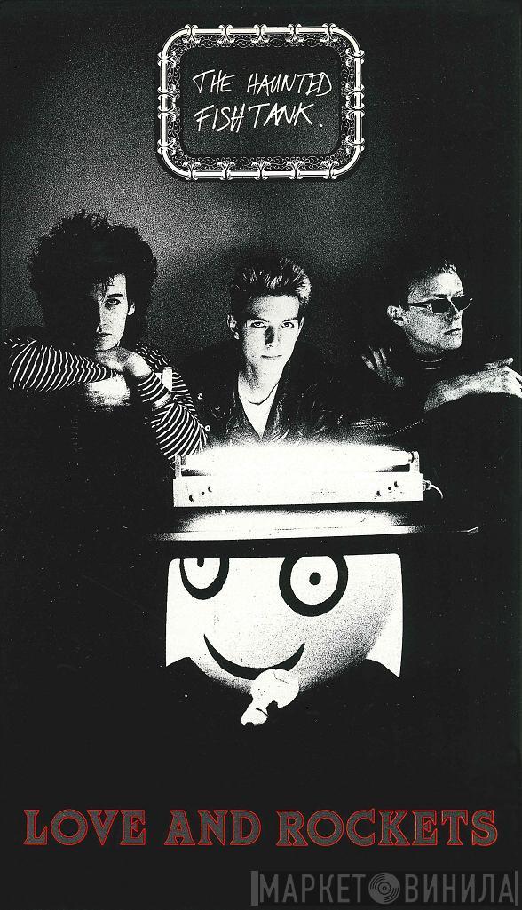 Love And Rockets - The Haunted Fish Tank