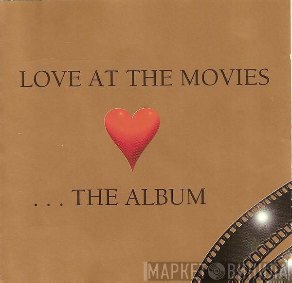 - Love At The Movies....The Album
