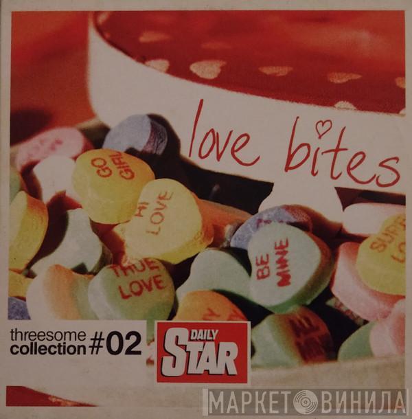  - Love Bites - Threesome Collection #02
