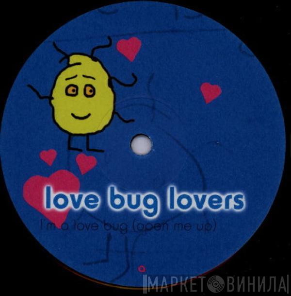 Love Bug Lovers - I'm A Love Bug (Open Me Up)
