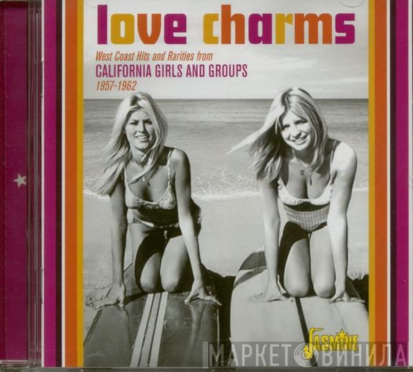  - Love Charms: California Girls and Groups