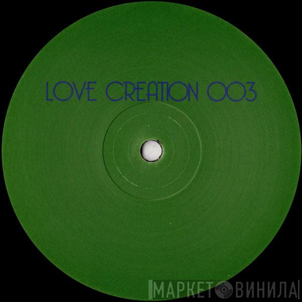 Love Creation - Love Creation 003