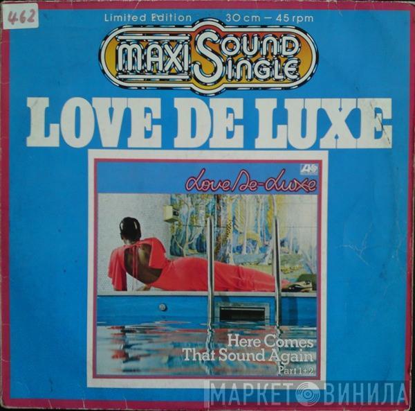 Love De-Luxe - Here Comes That Sound Again