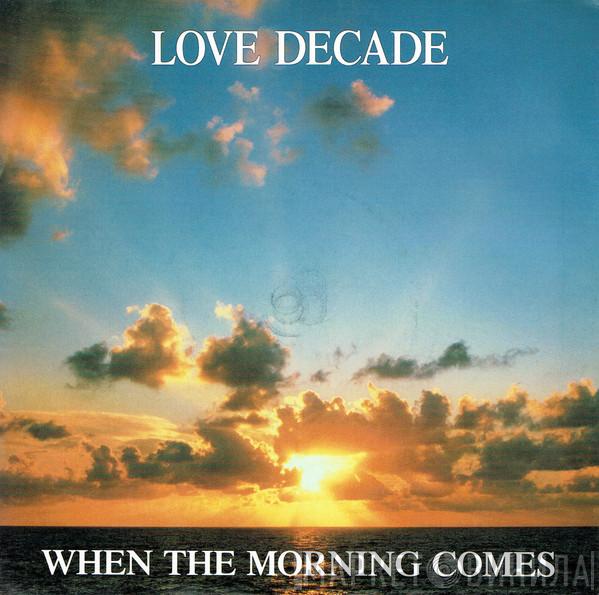 Love Decade - When The Morning Comes