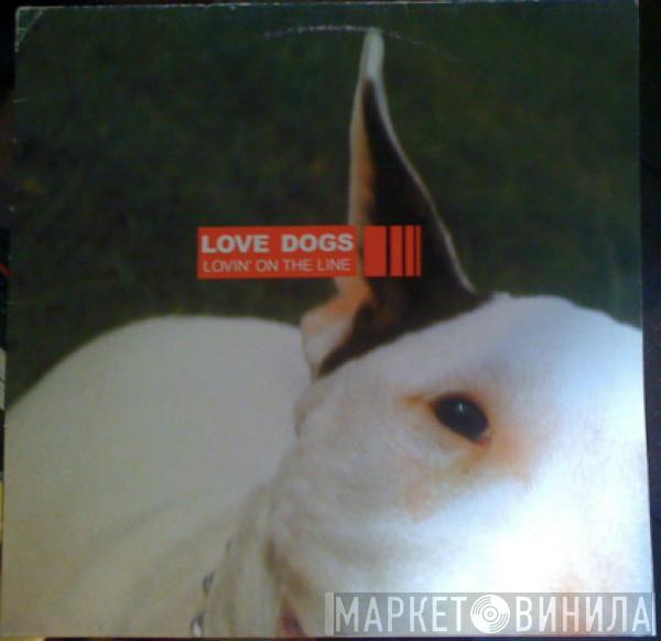 Love Dogs - Lovin' On The Line