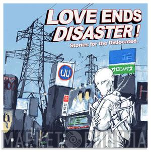 Love Ends Disaster - Stories For The Dislocated