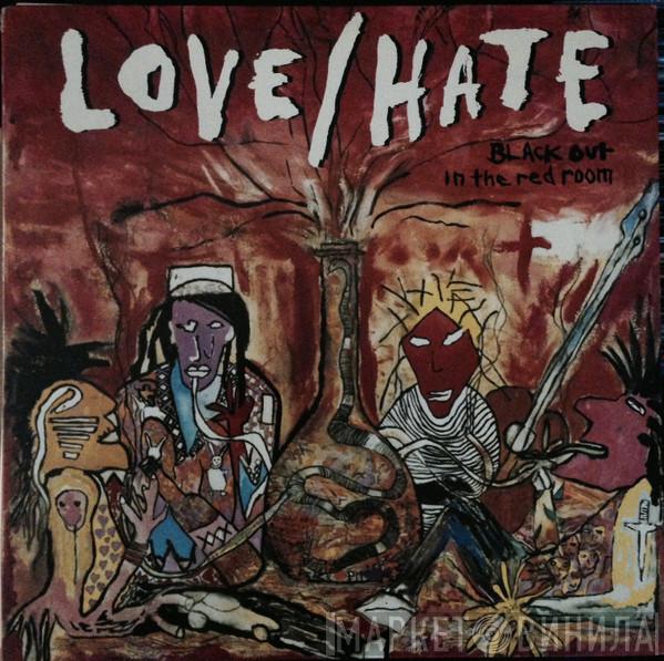  Love/Hate  - Blackout In The Red Room