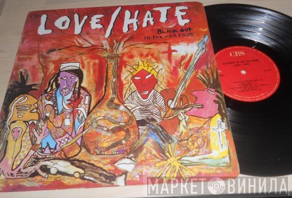  Love/Hate  - Blackout In The Red Room