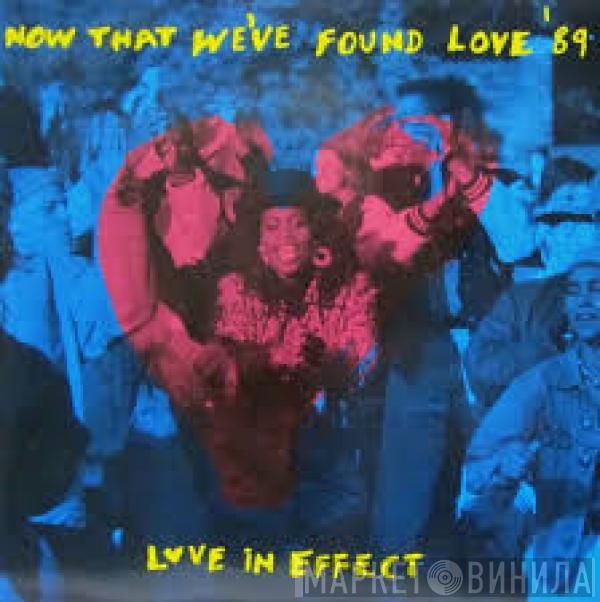 Love In Effect - Now That We've Found Love