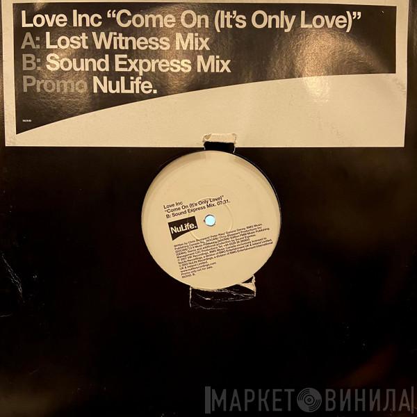 Love Inc - Come On (It's Only Love)