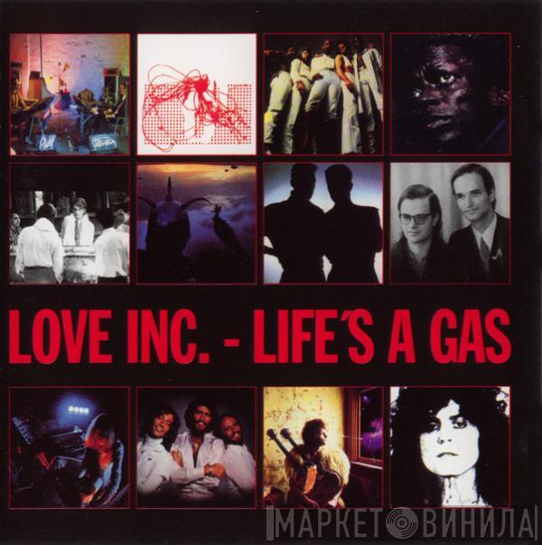 Love Inc. - Life's A Gas