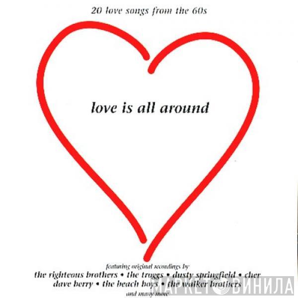  - Love Is All Around : 20 Great Songs From The 60s