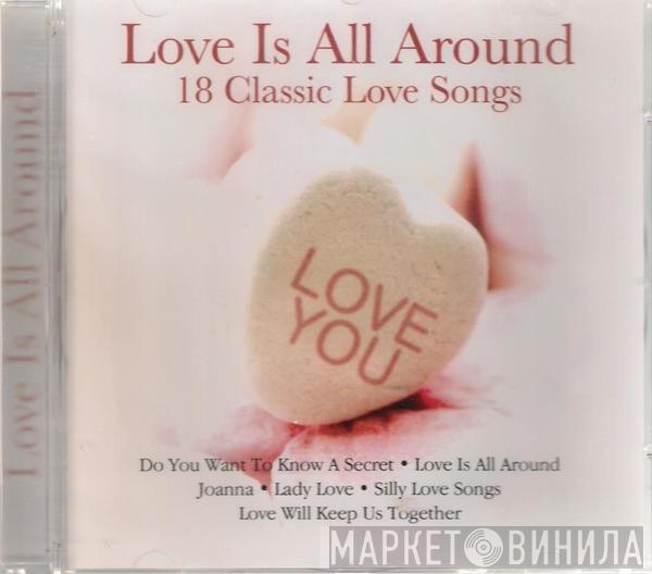  - Love Is All Around (18 Classic Love Songs)