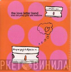 Love Letter Band - Even The Pretty Girls Take Medicine