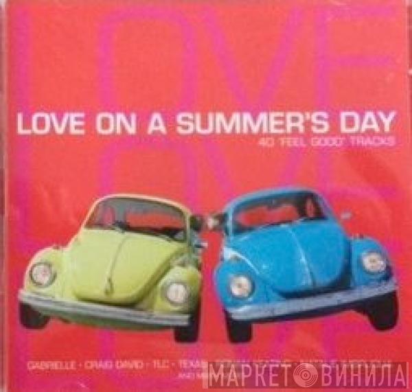  - Love On A Summer's Day 40 'Feel Good' Tracks