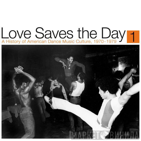  - Love Saves The Day (A History Of American Dance Music Culture, 1970-1979) (Part 1)