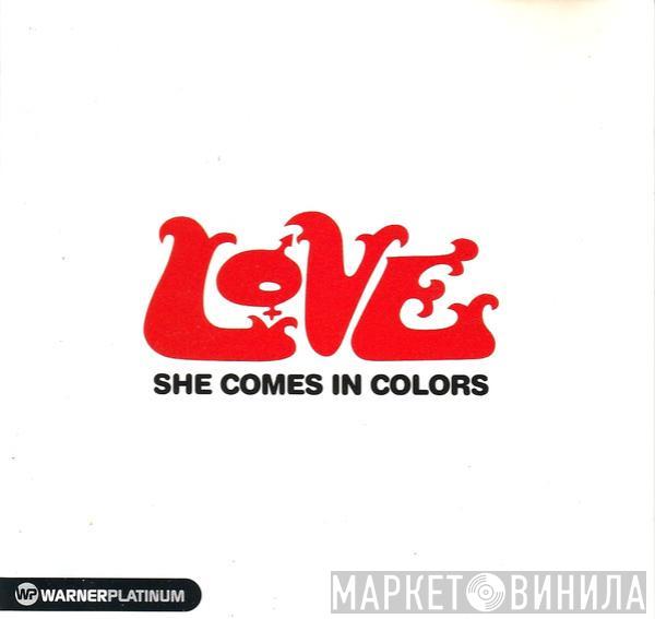  Love  - She Comes In Colors