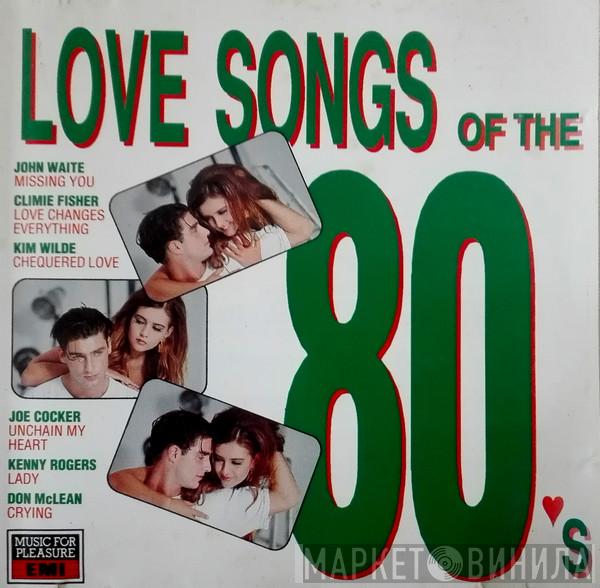  - Love Songs Of The 80♥s