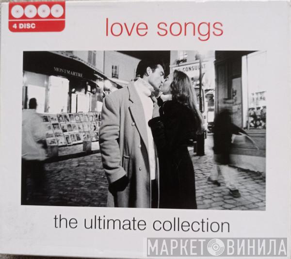  - Love Songs - The Ultimate Collection