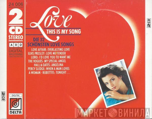  - Love This Is My Song - Die 32 Schönsten Love Songs