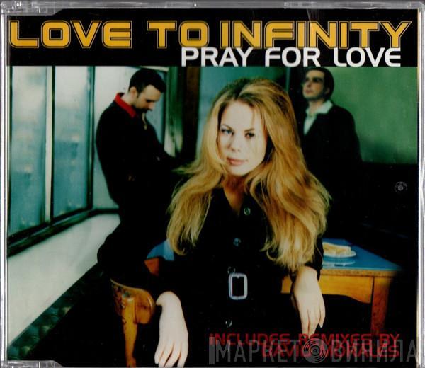  Love To Infinity  - Pray For Love