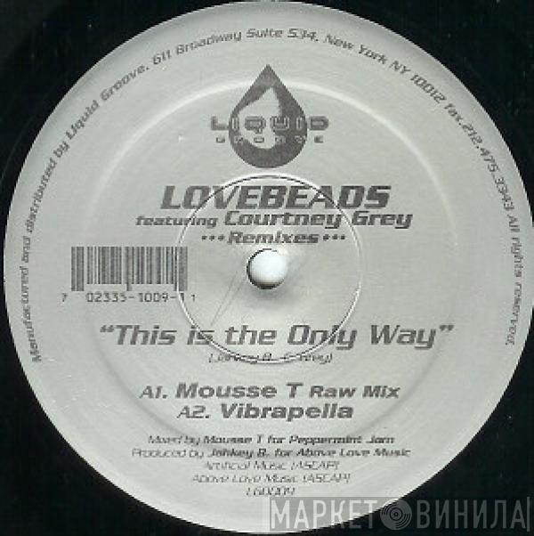 Lovebeads, Courtney Grey - This Is The Only Way (Remixes)