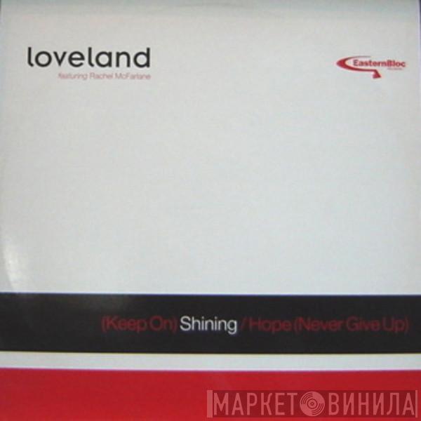 Loveland, Rachel McFarlane - (Keep On) Shining / Hope (Never Give Up)