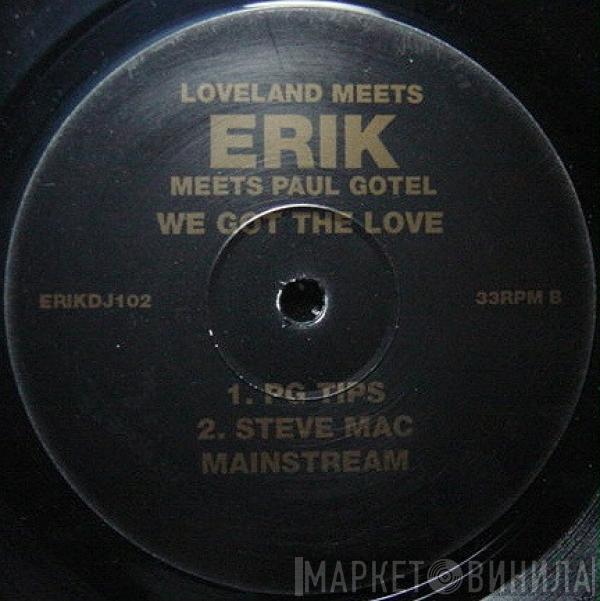 Loveland, Erik , Paul Gotel - We Got The Love (Record 1)