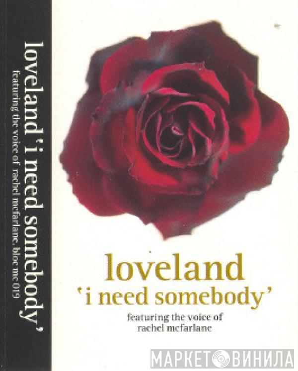 Loveland - I Need Somebody