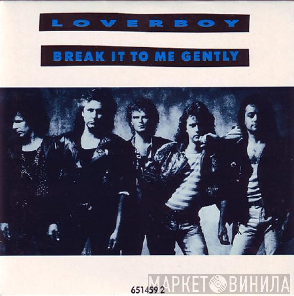 Loverboy - Break It To Me Gently