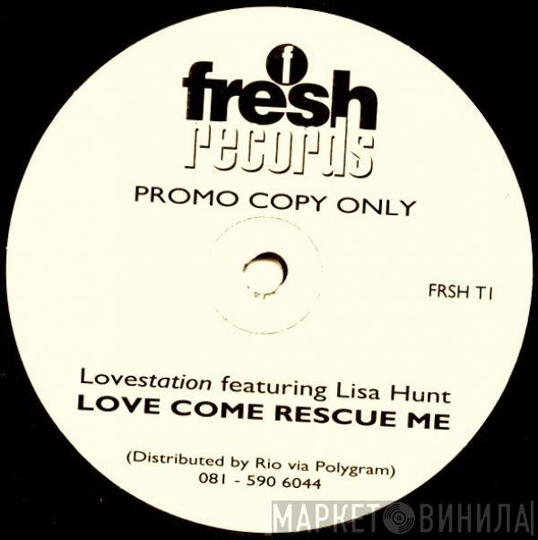 Lovestation, Lisa Hunt - Love Come Rescue Me