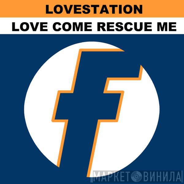  Lovestation  - Love Come Rescue Me