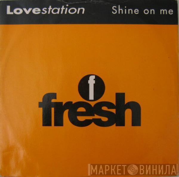 Lovestation - Shine On Me