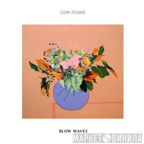 Low Flung - Blow Waves