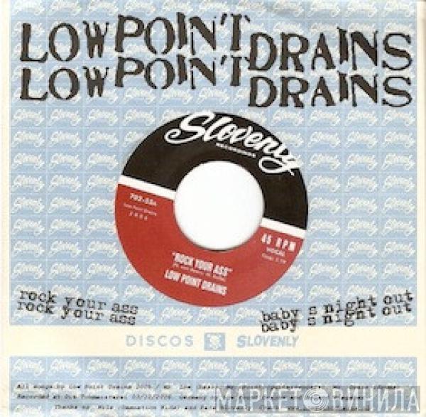 Low Point Drains - Rock Your Ass