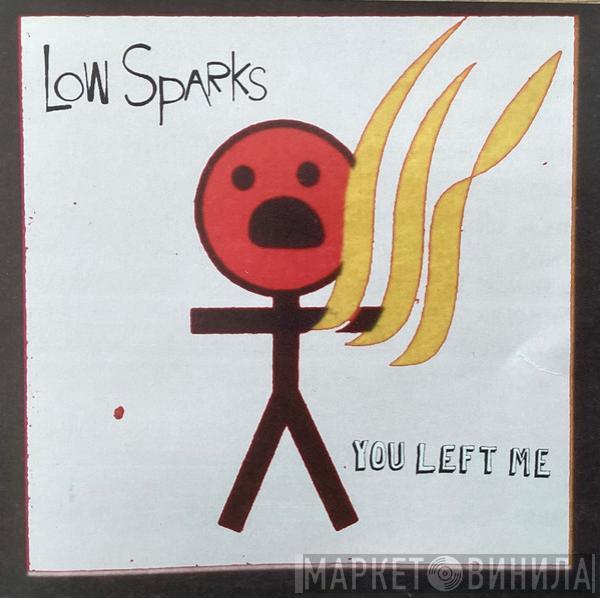 Low Sparks - You Left Me