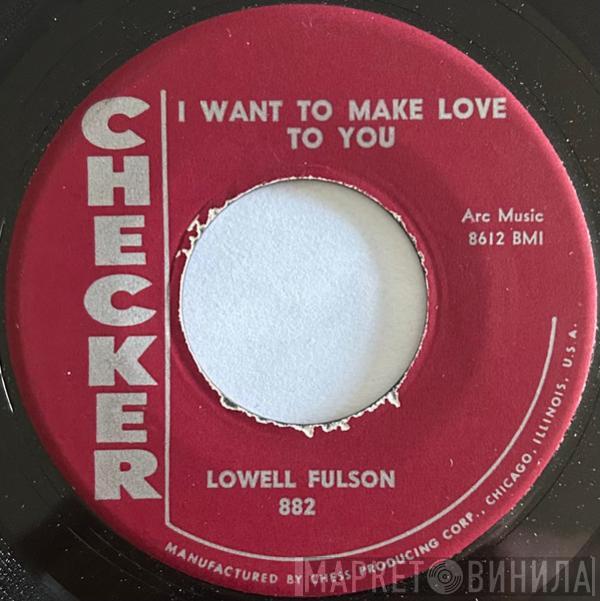 Lowell Fulson - I Want To Make Love To You / Rock This Morning