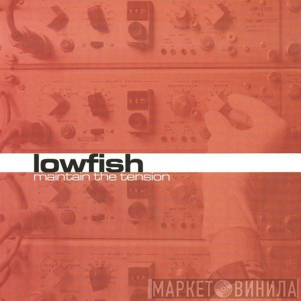 Lowfish - Maintain The Tension