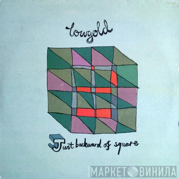  Lowgold  - Just Backward Of Square