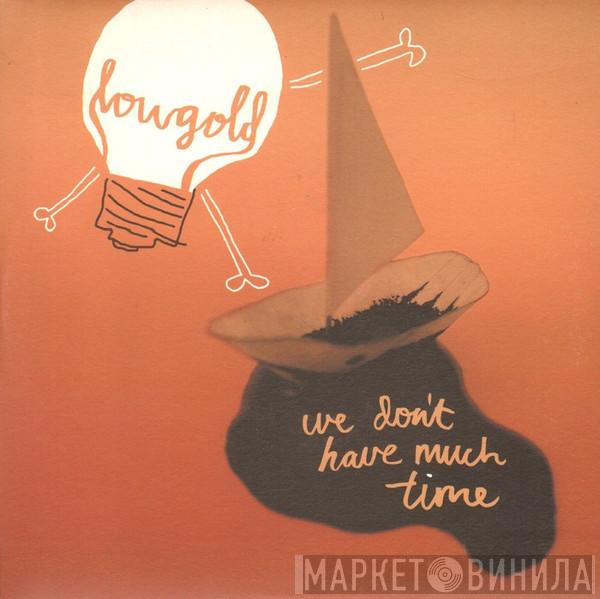 Lowgold - We Don't Have Much Time